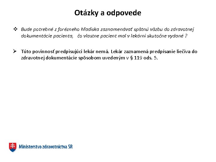 Otázky a odpovede v Bude potrebné z forézneho hľadiska zaznamenávať spätnú väzbu do zdravotnej