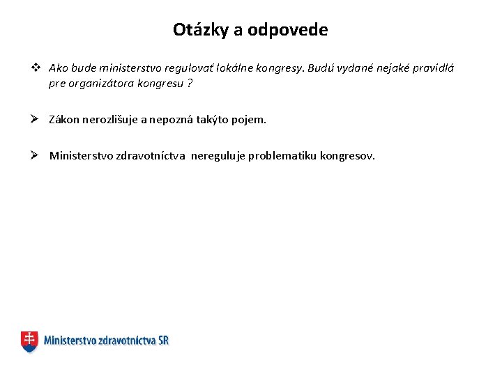 Otázky a odpovede v Ako bude ministerstvo regulovať lokálne kongresy. Budú vydané nejaké pravidlá