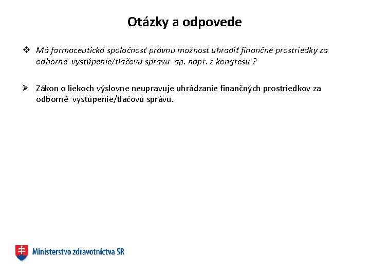 Otázky a odpovede v Má farmaceutická spoločnosť právnu možnosť uhradiť finančné prostriedky za odborné