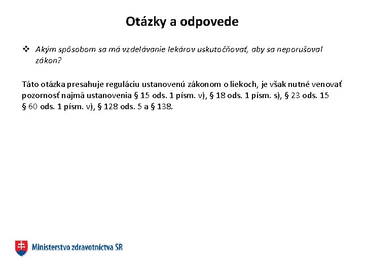 Otázky a odpovede v Akým spôsobom sa má vzdelávanie lekárov uskutočňovať, aby sa neporušoval