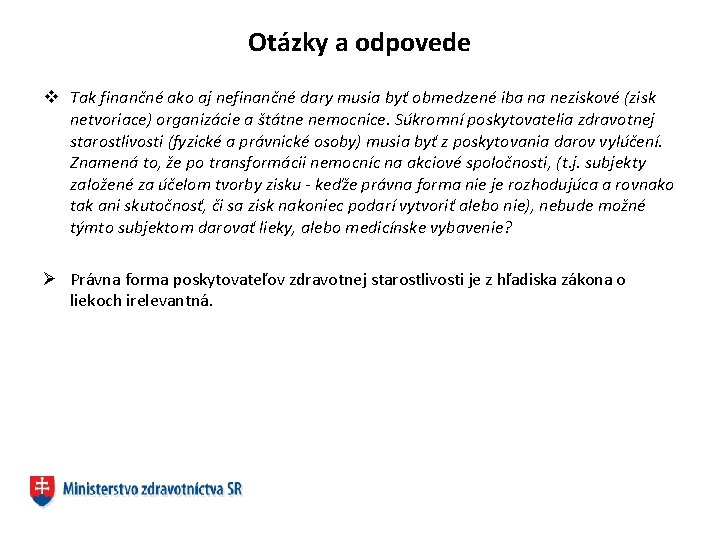 Otázky a odpovede v Tak finančné ako aj nefinančné dary musia byť obmedzené iba