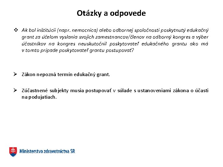 Otázky a odpovede v Ak bol inštitúcii (napr. nemocnica) alebo odbornej spoločnosti poskytnutý edukačný