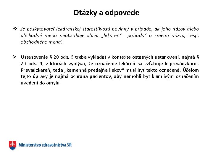 Otázky a odpovede v Je poskytovateľ lekárenskej starostlivosti povinný v prípade, ak jeho názov