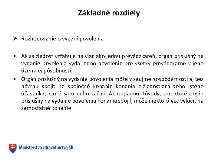 Základné rozdiely Ø Rozhodovanie o vydaní povolenia § Ak sa žiadosť vzťahuje na viac