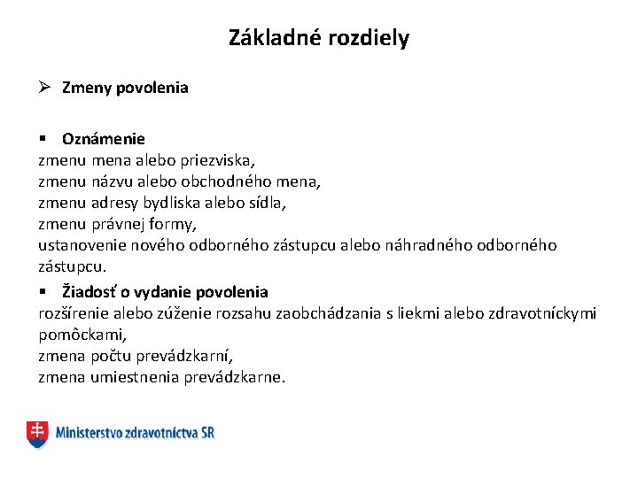 Základné rozdiely Ø Zmeny povolenia § Oznámenie zmenu mena alebo priezviska, zmenu názvu alebo