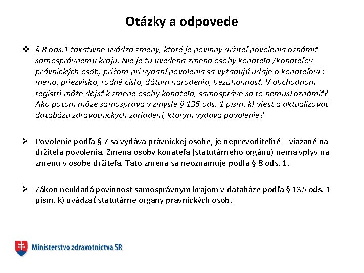 Otázky a odpovede v § 8 ods. 1 taxatívne uvádza zmeny, ktoré je povinný