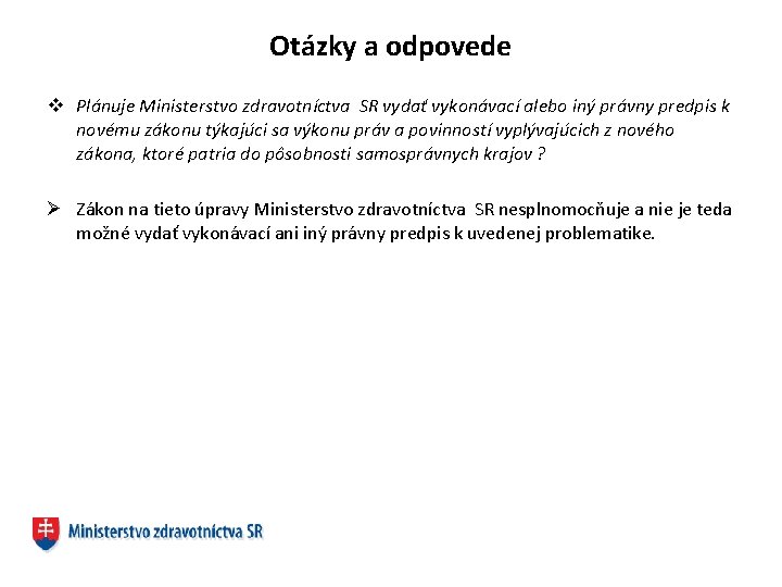 Otázky a odpovede v Plánuje Ministerstvo zdravotníctva SR vydať vykonávací alebo iný právny predpis