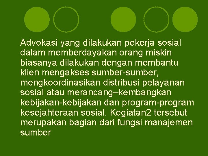 Advokasi yang dilakukan pekerja sosial dalam memberdayakan orang miskin biasanya dilakukan dengan membantu klien