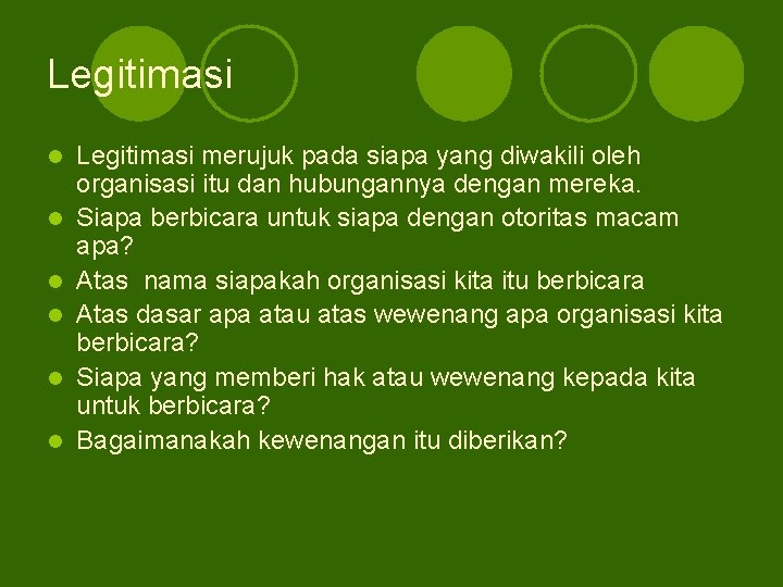 Legitimasi l l l Legitimasi merujuk pada siapa yang diwakili oleh organisasi itu dan