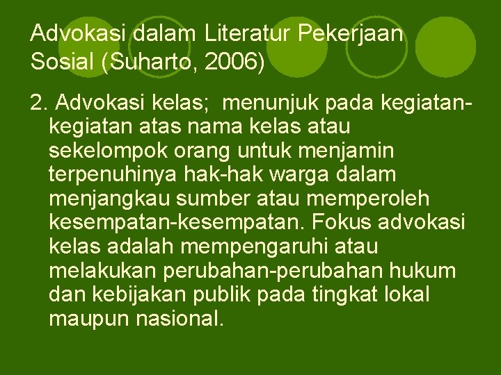 Advokasi dalam Literatur Pekerjaan Sosial (Suharto, 2006) 2. Advokasi kelas; menunjuk pada kegiatan atas