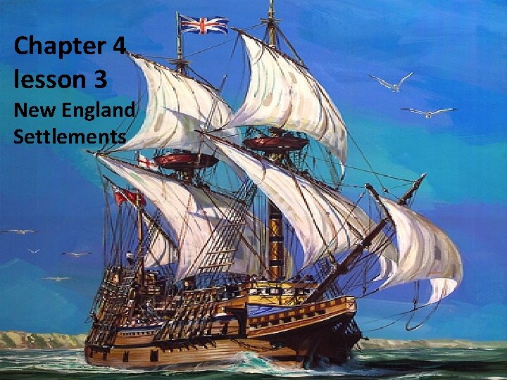 Chapter 4 lesson 3 New England Settlements 