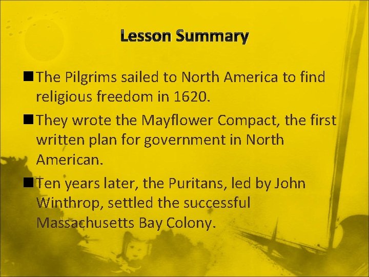 Lesson Summary n The Pilgrims sailed to North America to find religious freedom in