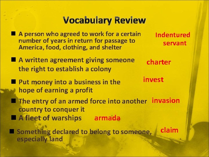 Vocabulary Review n A person who agreed to work for a certain number of