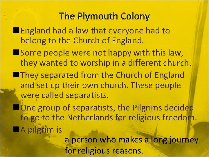 The Plymouth Colony n England had a law that everyone had to belong to