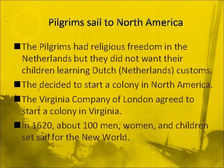 Pilgrims sail to North America n The Pilgrims had religious freedom in the Netherlands