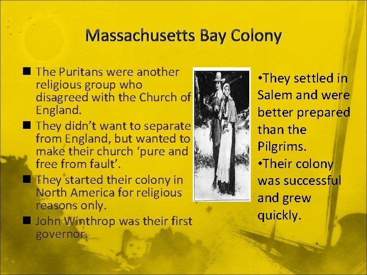 Massachusetts Bay Colony n The Puritans were another religious group who disagreed with the