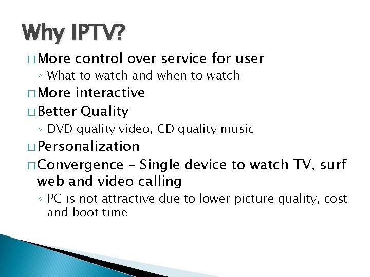 Why IPTV? � More control over service for user ◦ What to watch and Why IPTV? � More control over service for user ◦ What to watch and