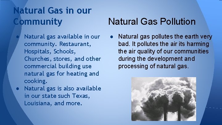 Natural Gas in our Community ● Natural gas available in our community. Restaurant, Hospitals,