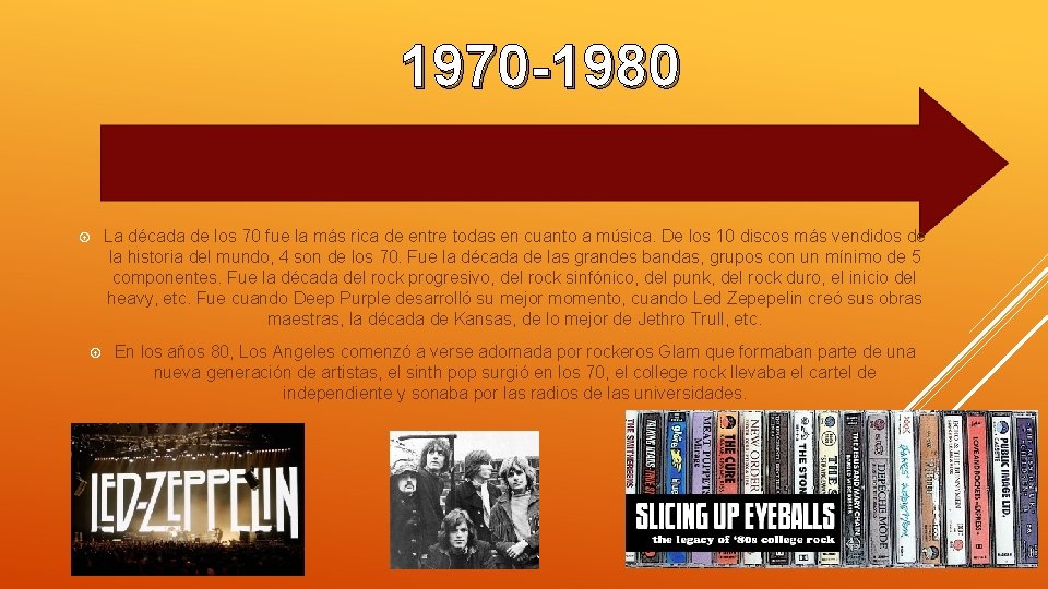 1970 -1980 La década de los 70 fue la más rica de entre todas