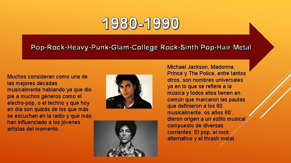 1980 -1990 Pop-Rock-Heavy-Punk-Glam-College Rock-Sinth Pop-Hair Metal Muchos consideran como una de las mejores décadas