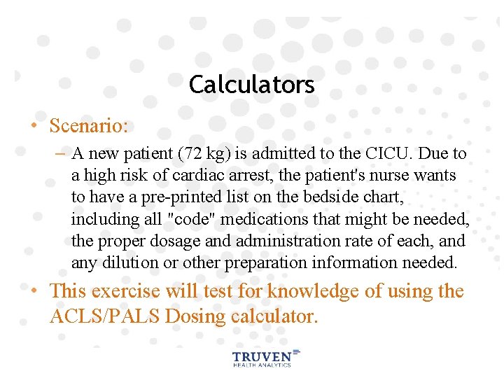 Calculators • Scenario: – A new patient (72 kg) is admitted to the CICU.