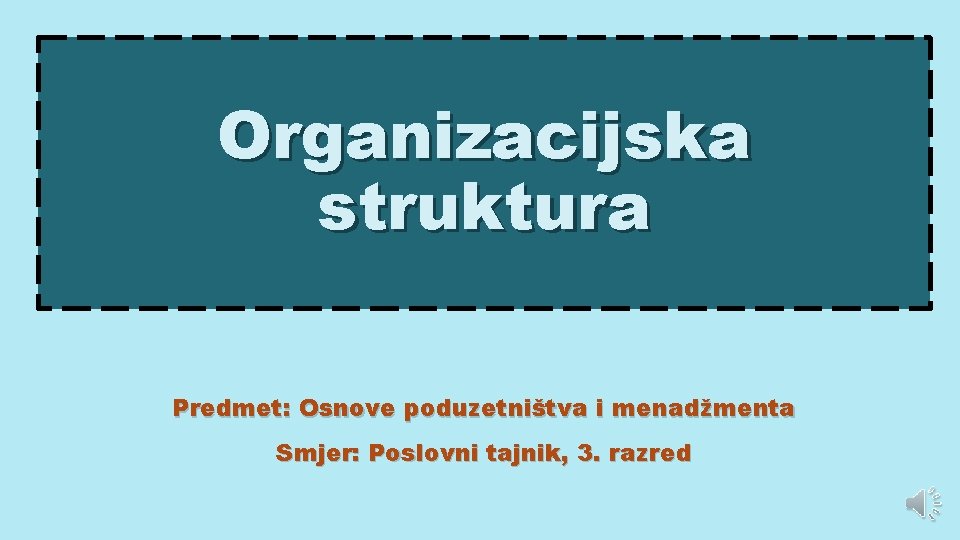 Organizacijska struktura Predmet: Osnove poduzetništva i menadžmenta Smjer: Poslovni tajnik, 3. razred 