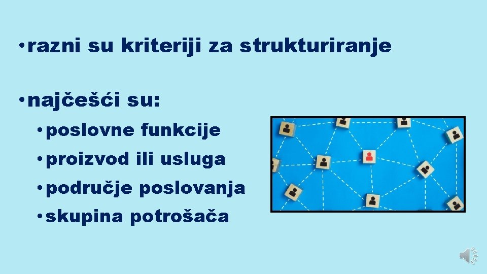  • razni su kriteriji za strukturiranje • najčešći su: • poslovne funkcije •