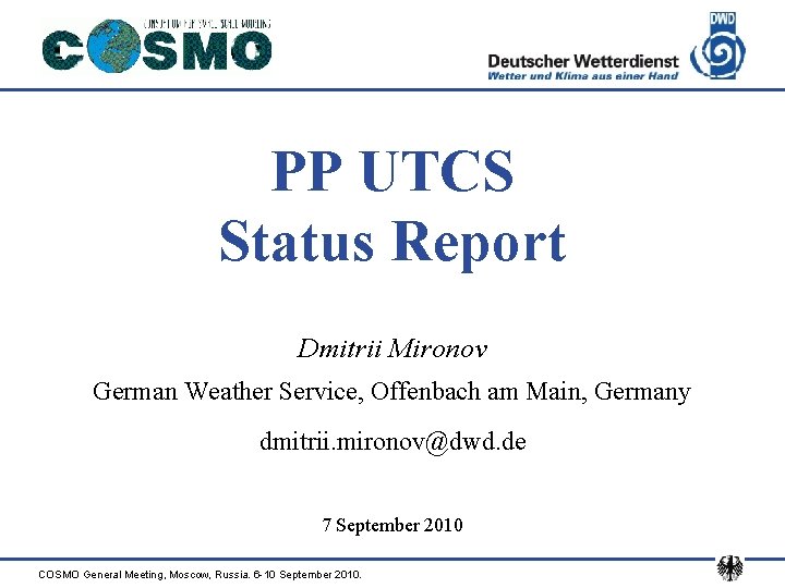 PP UTCS Status Report Dmitrii Mironov German Weather Service, Offenbach am Main, Germany dmitrii.