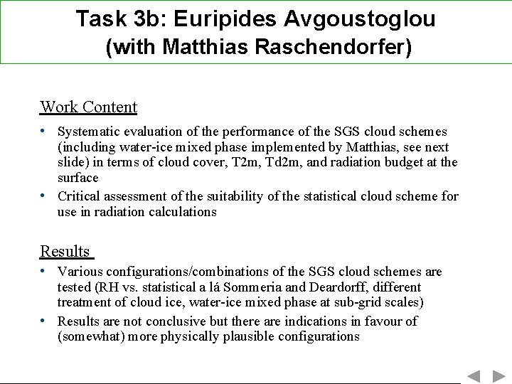 Task 3 b: Euripides Avgoustoglou (with Matthias Raschendorfer) Work Content • Systematic evaluation of