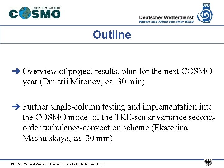 Outline è Overview of project results, plan for the next COSMO year (Dmitrii Mironov,