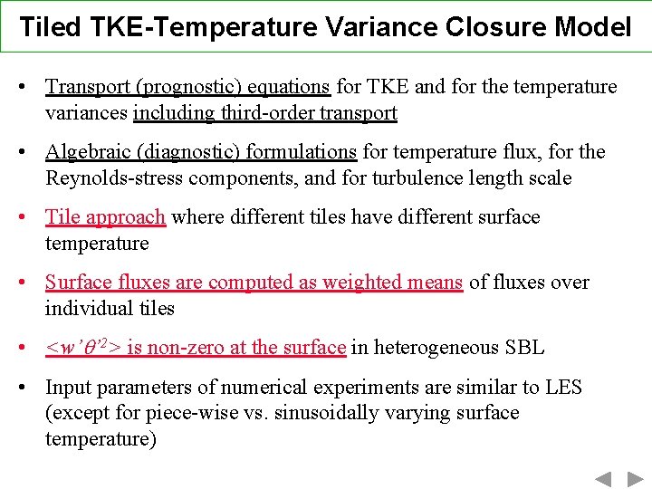 Tiled TKE-Temperature Variance Closure Model • Transport (prognostic) equations for TKE and for the