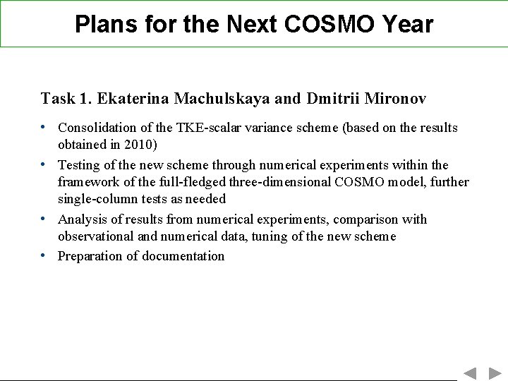 Plans for the Next COSMO Year Task 1. Ekaterina Machulskaya and Dmitrii Mironov •