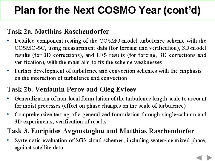 Plan for the Next COSMO Year (cont’d) Task 2 a. Matthias Raschendorfer • Detailed