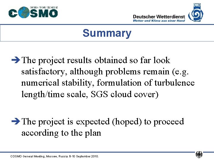 Summary èThe project results obtained so far look satisfactory, although problems remain (e. g.