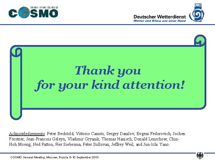 Thank you for your kind attention! Acknowledgements: Peter Bechtold, Vittorio Canuto, Sergey Danilov, Evgeni