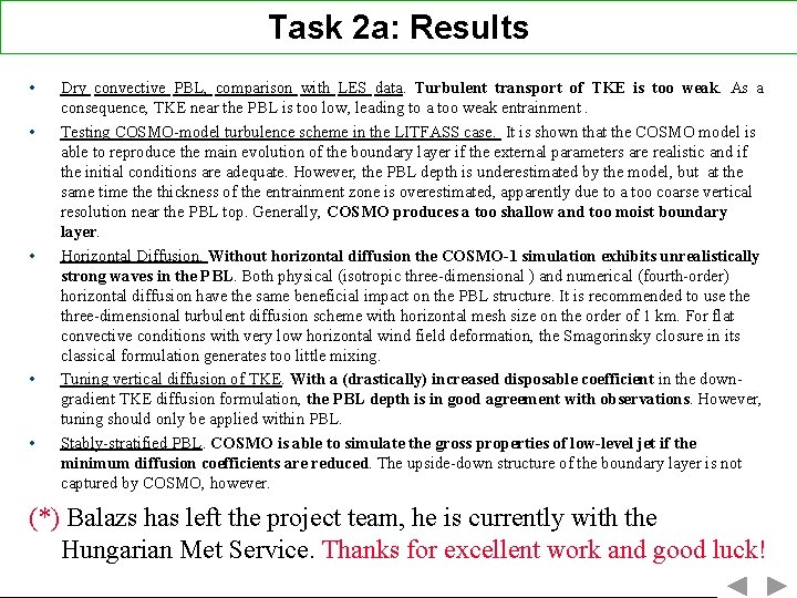 Task 2 a: Results • • • Dry convective PBL, comparison with LES data.