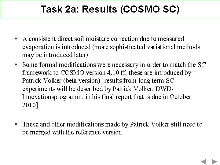 Task 2 a: Results (COSMO SC) • A consistent direct soil moisture correction due
