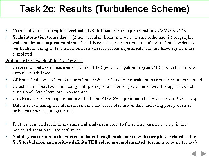 Task 2 c: Results (Turbulence Scheme) • • Corrected version of implicit vertical TKE