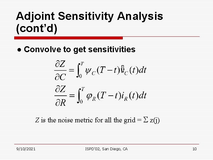 Adjoint Sensitivity Analysis (cont’d) l Convolve to get sensitivities Z is the noise metric