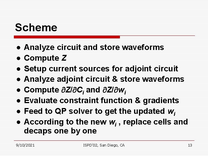 Scheme l l l l Analyze circuit and store waveforms Compute Z Setup current