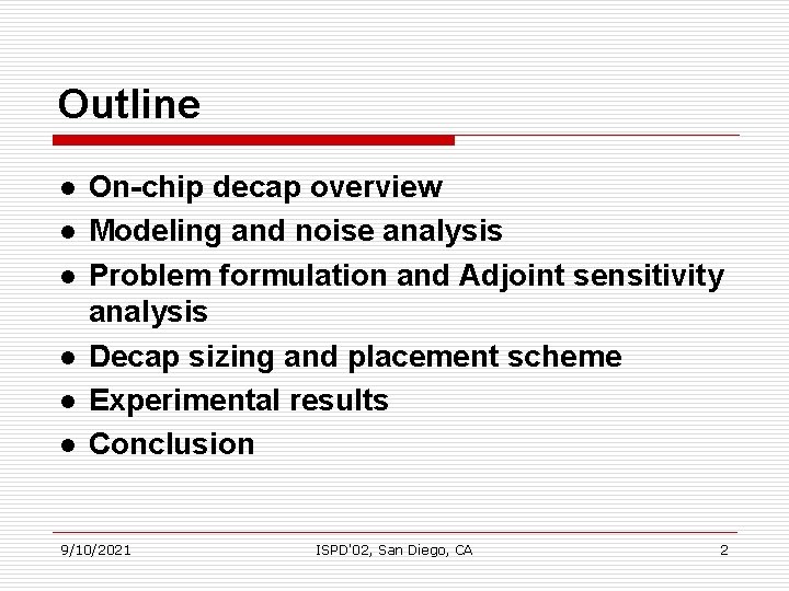 Outline l l l On-chip decap overview Modeling and noise analysis Problem formulation and
