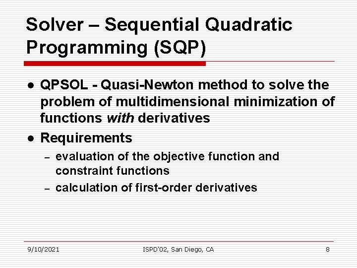 Solver – Sequential Quadratic Programming (SQP) l l QPSOL - Quasi-Newton method to solve