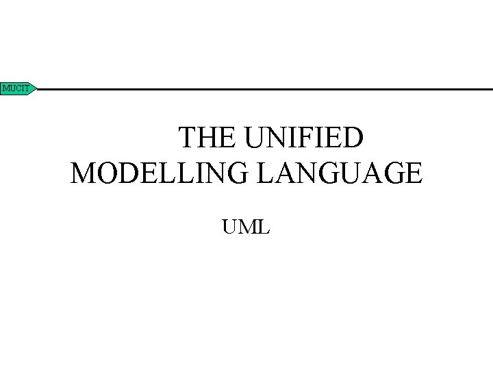 MUCIT THE UNIFIED MODELLING LANGUAGE UML 