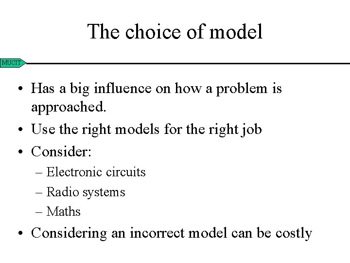 The choice of model MUCIT • Has a big influence on how a problem