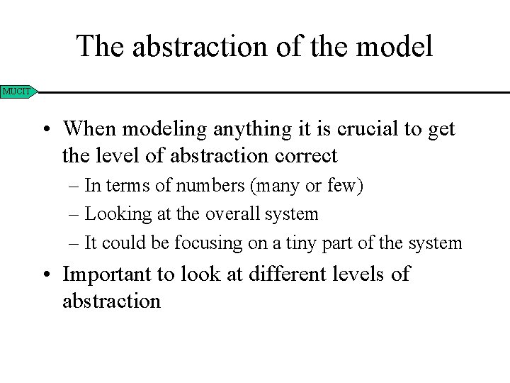 The abstraction of the model MUCIT • When modeling anything it is crucial to