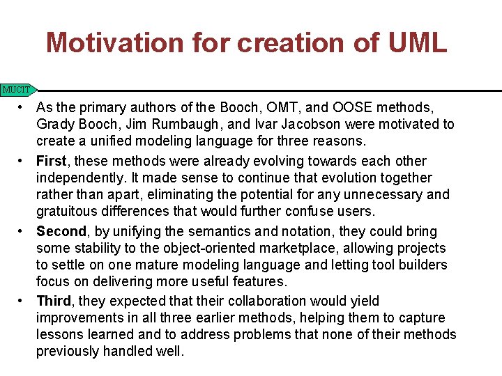 Motivation for creation of UML MUCIT • As the primary authors of the Booch,