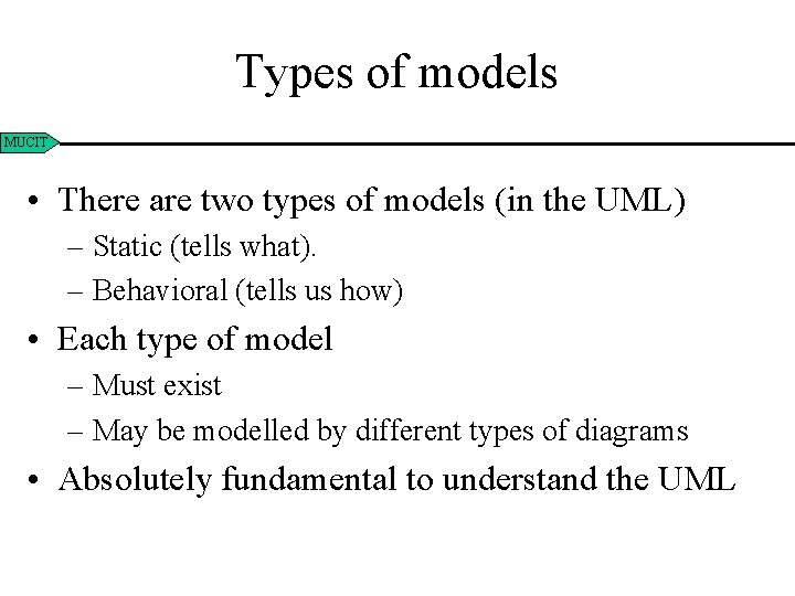 Types of models MUCIT • There are two types of models (in the UML)