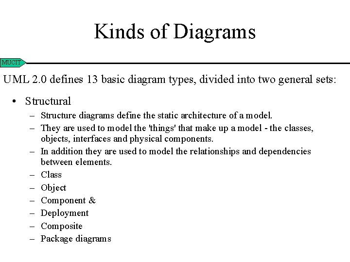 Kinds of Diagrams MUCIT UML 2. 0 defines 13 basic diagram types, divided into
