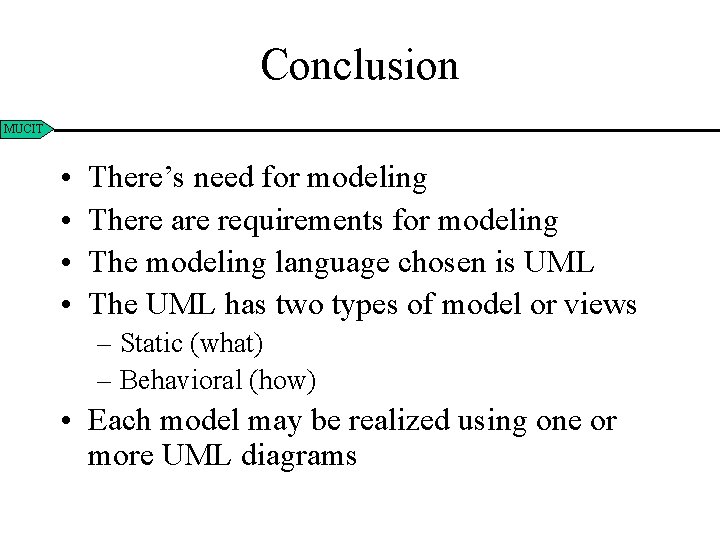 Conclusion MUCIT • • There’s need for modeling There are requirements for modeling The