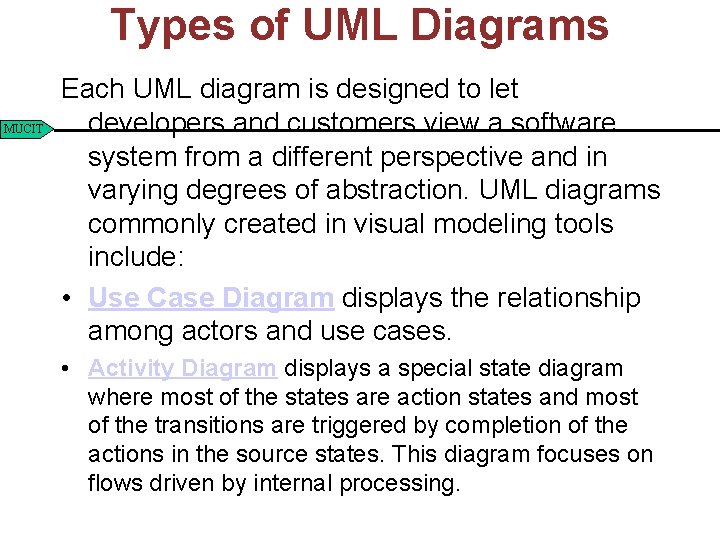 Types of UML Diagrams MUCIT Each UML diagram is designed to let developers and